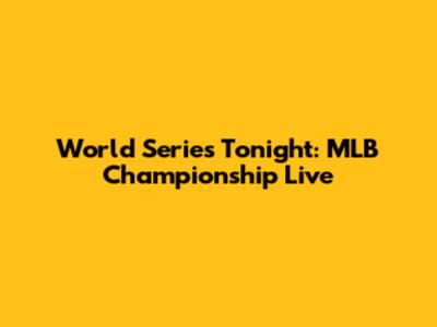 World Series Tonight: MLB Championship Live