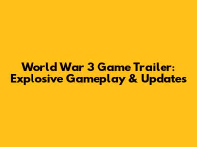 World War 3 Game Trailer: Explosive Gameplay & Updates