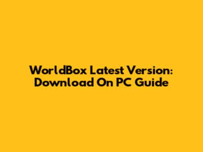 WorldBox Latest Version: Download On PC Guide