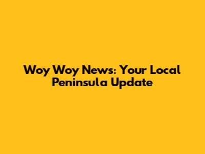 Woy Woy News: Your Local Peninsula Update