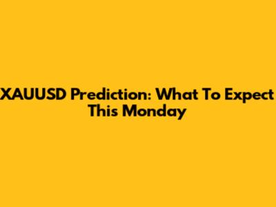 XAUUSD Prediction: What To Expect This Monday