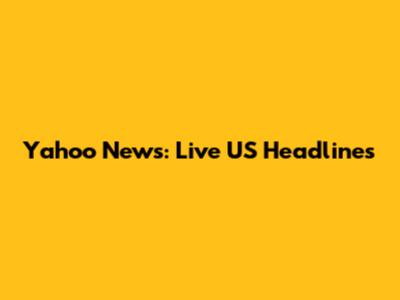 Yahoo News: Live US Headlines