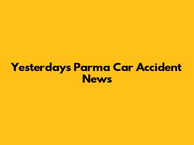 Yesterday's Parma Car Accident News