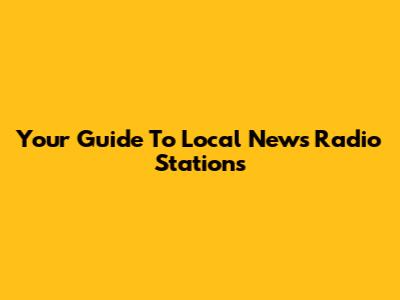 Your Guide To Local News Radio Stations