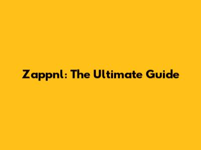 Zappnl: The Ultimate Guide