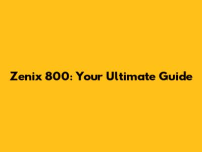 Zenix 800: Your Ultimate Guide