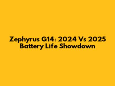 Zephyrus G14: 2024 Vs 2025 Battery Life Showdown