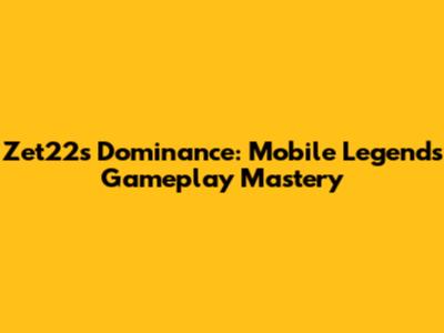 Zet22's Dominance: Mobile Legends Gameplay Mastery
