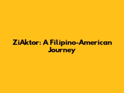 ZiAktor: A Filipino-American Journey
