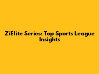 ZiElite Series: Top Sports League Insights