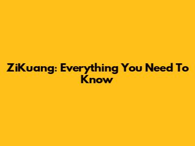 ZiKuang: Everything You Need To Know