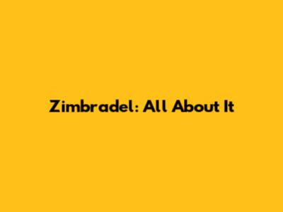 Zimbradel: All About It
