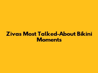 Ziva's Most Talked-About Bikini Moments