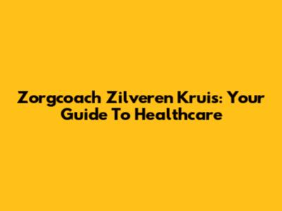 Zorgcoach Zilveren Kruis: Your Guide To Healthcare