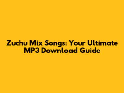 Zuchu Mix Songs: Your Ultimate MP3 Download Guide